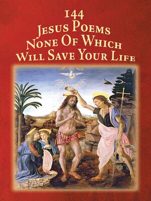 cover image of 144 Jesus Poems None of Which Will Save Your Life